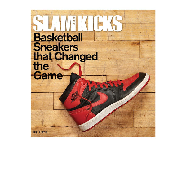 SLAM KICKS: BASKETBALL SNEAKERS THAT CHANGED THE GAME