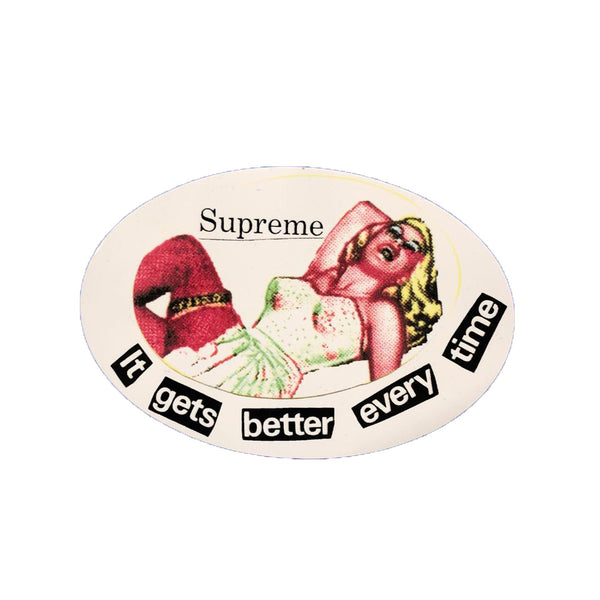 SUPREME IT GETS BETTER EVERY TIME STICKER